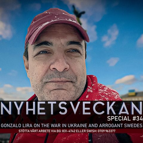 Nyhetsveckan Special 34 - Gonzalo Lira on the war in Ukraine and arrogant Swedes
