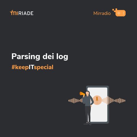 Mirradio Puntata 37 - keep IT special | Parsing dei log
