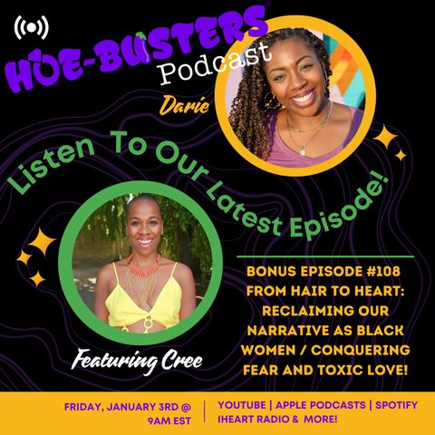 EP #108 - From Hair to Heart: Reclaiming Our Narrative as Black Women / Conquering Fear and Toxic Love