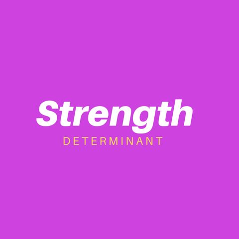 The Strength Determinant