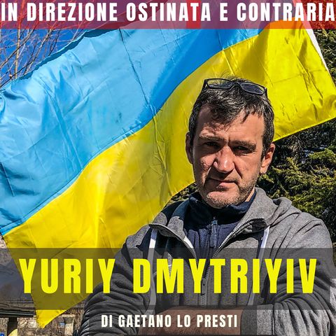 9) YURIY DMYTRIYV: con l'Ucraina nel cuore