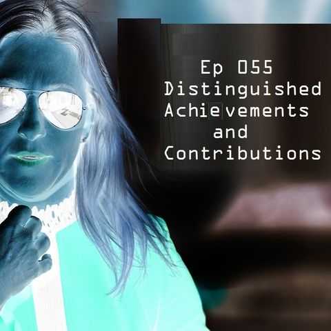 Ep 055: Distinguished Achievements and Contributions