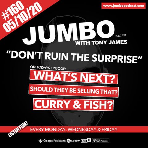 Jumbo Ep:160 - 05.10.20 - Don't Ruin The Surprise!