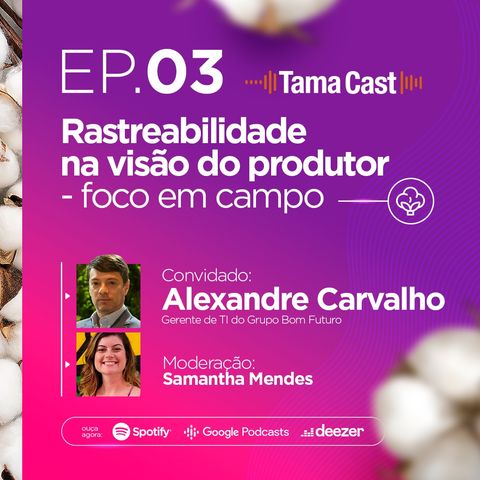 Tama Cast | EP 3º: Rastreabilidade na visão do produtor - foco em campo com Alexandre Carvalho