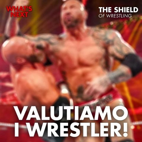 Valutiamo i wrestler P.13 - What's Next #287