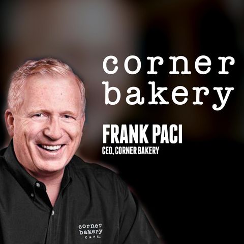 19. CEO Frank Paci Shares Why Corner Bakery is Considered a Catering Powerhouse