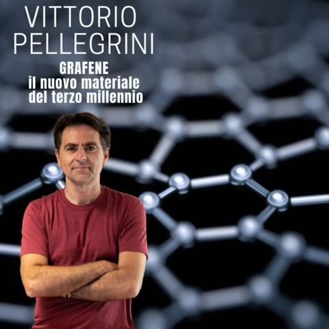 Vittorio Pellegrini - Grafene e Cristalli Bidimensionali