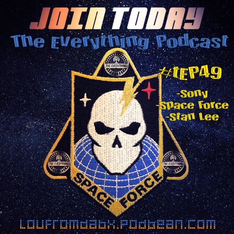 Episode 49 of The Everything Podcast SPACE FORCE #Freestyling