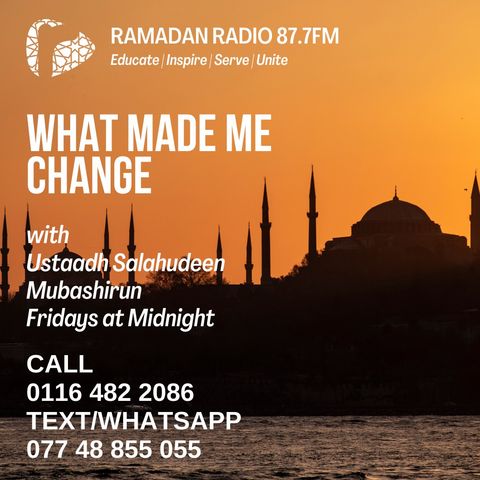 What Made Me Change with Ustaadh Salahudeen Mubashirun - Guest Brother Abdul Assamad Episode 4