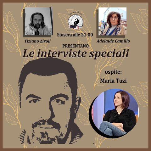 " Le Interviste Speciali"...Maria Tuzi
