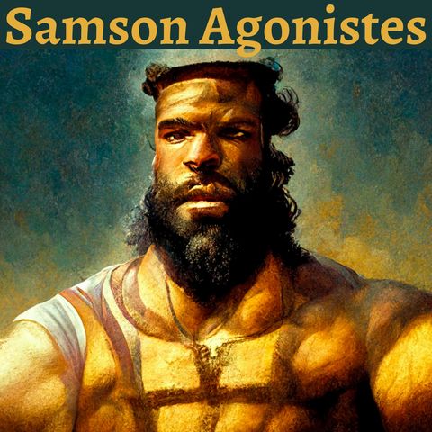 Episode 9 - Samson Agonistes - John Milton