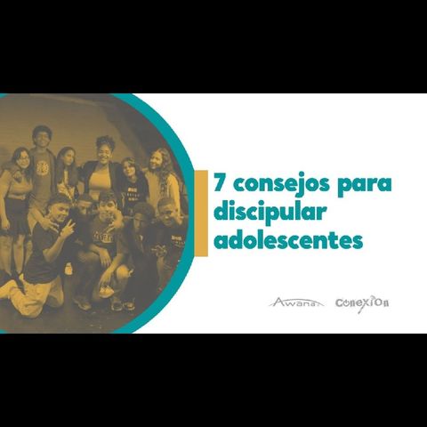 7 Consejos Para Discipular Adolescentes