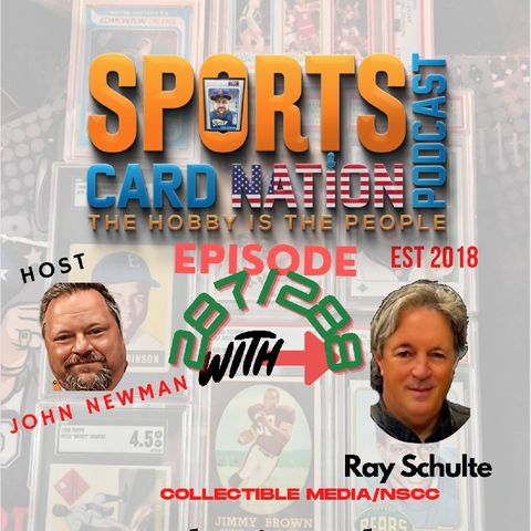 Ep.287 w/ Ray Schulte of Collectible Media/NSCC
