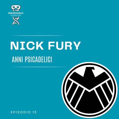 Ep. 13 Nick Fury: anni psicadelici