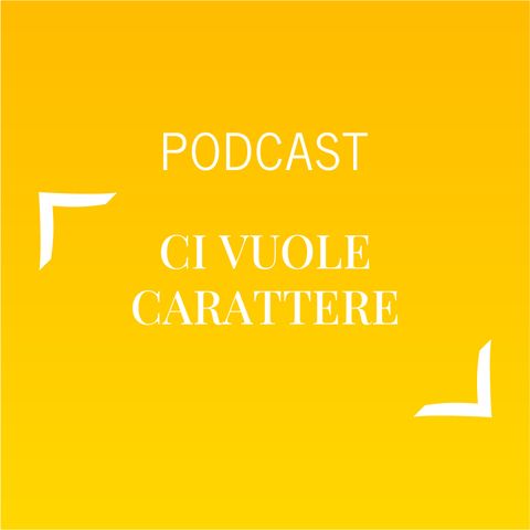 # 499 - Ci vuole carattere  | Buongiorno Felicità!