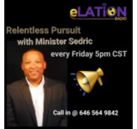 Relentless Pursuit with Minister Sedric