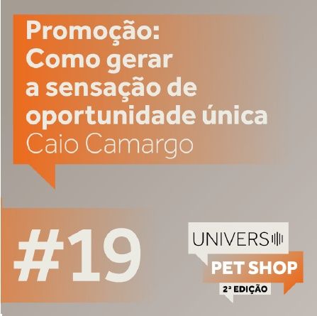 EP#19 | Promoção: Como gerar a sensação de oportunidade única - Caio Camargo