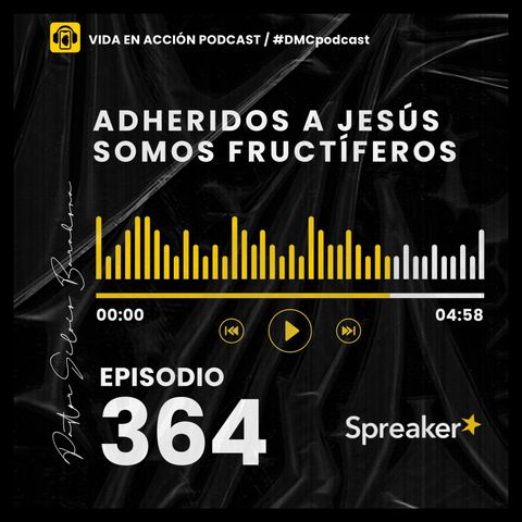 EP. 364 | Adheridos a Jesús somos fructíferos | #DMCpodcast