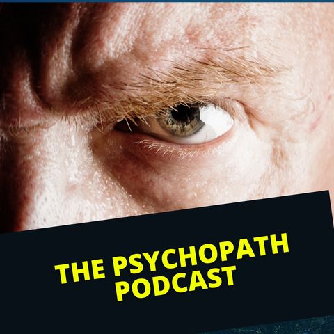 INSIDE THE MIND OF THE PSYCHOPATH