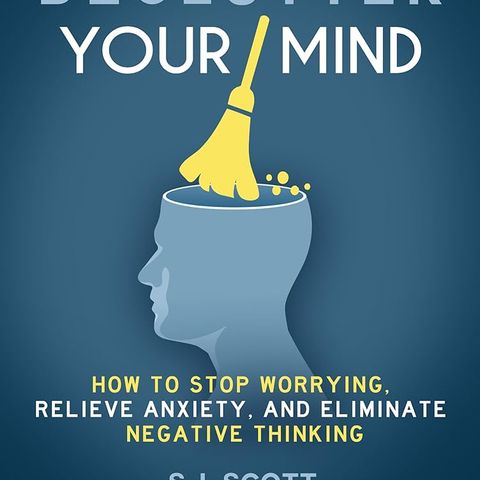 Declutter Your Mind - Scott, S.J. & Davenport