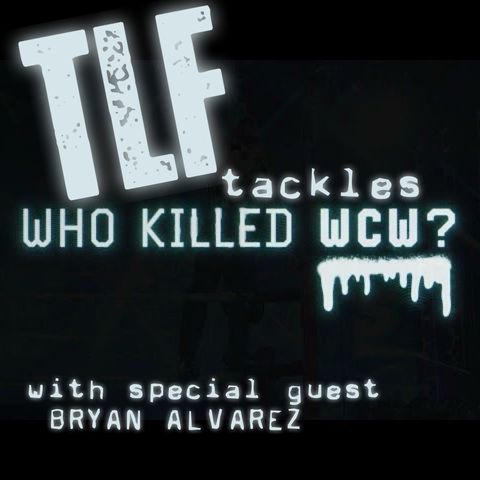 TLF Tackles Who Killed WCW Episode 2