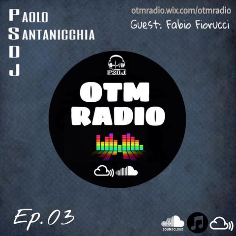 Paolo Santanicchia - OTM Radio #03 GUEST: Fabio Fiorucci