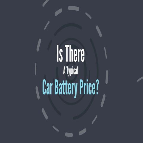 Is There A Typical Car Battery Price?