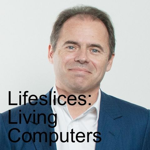 Lifeslices: Living Computers