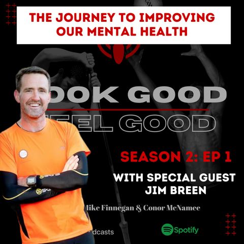 S2 Episode 1: The Journey To Improving Our Mental Health W/ Special Guest Jim Breen