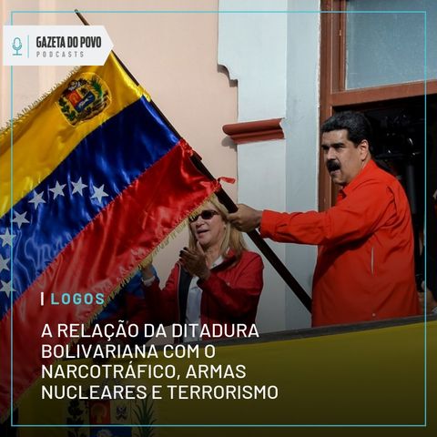 Logos #4: A relação da ditadura bolivariana com o narcotráfico, armas nucleares e terrorismo