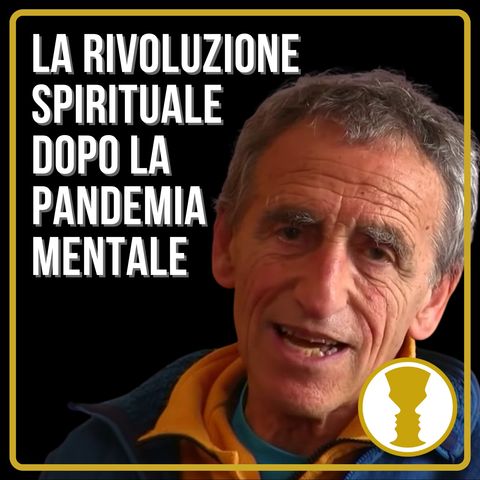 La rivoluzione spirituale dopo la pandemia mentale - Mauro Scardovelli
