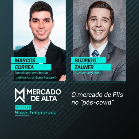 MA#1 - Nova Temporada - Marcos Correa e Rodrigo Zauner: O mercado de FIIs no "pós-covid"