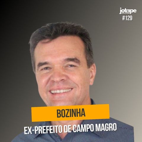 Bozinha - Ex-prefeito de Campo Magro - #129