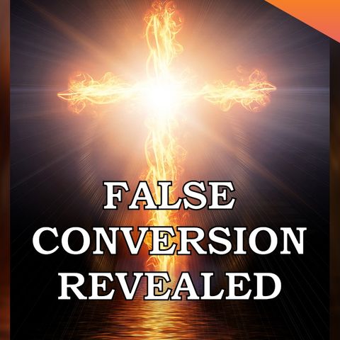 Top 5 Types of False Christian Conversions REVEALED