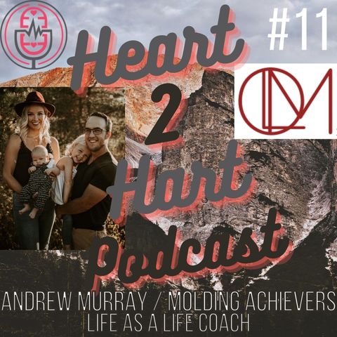 Ep.11 W/ Andrew Murray - Molding Achievers - LIFE AS A LIFE COACH
