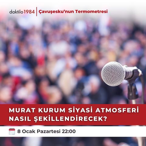 Murat Kurum Siyasi Atmosferi Nasıl Şekillendirecek? | Çavuşesku'nun Termometresi #186