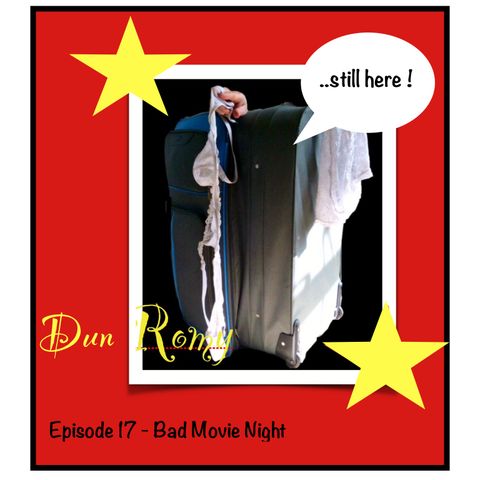 Dun Romy - Bad Movie Night - (E17)