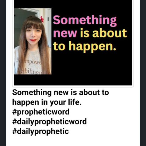 Something new is about to happen in your life. #propheticword #dailypropheticword #dailyprophetic