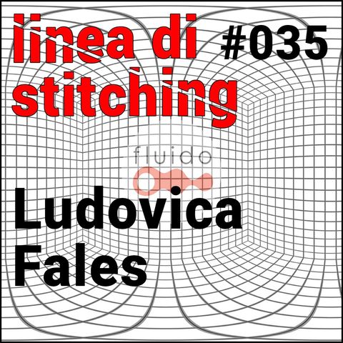 Ep. 35 - Ludovica Fales