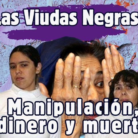 Viudas negras, macabro asesinato:Leslie, Roxanna y Emma