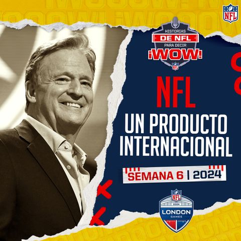 NFL en todo el mundo. El origen y evolución de los juegos internacionales