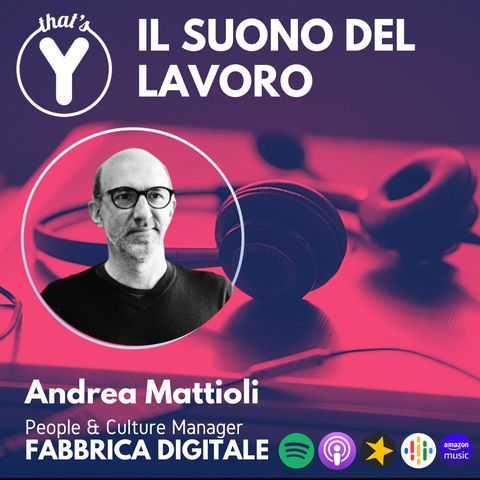 "Il Suono del Lavoro" con Andrea Mattioli FABBRICA DIGITALE