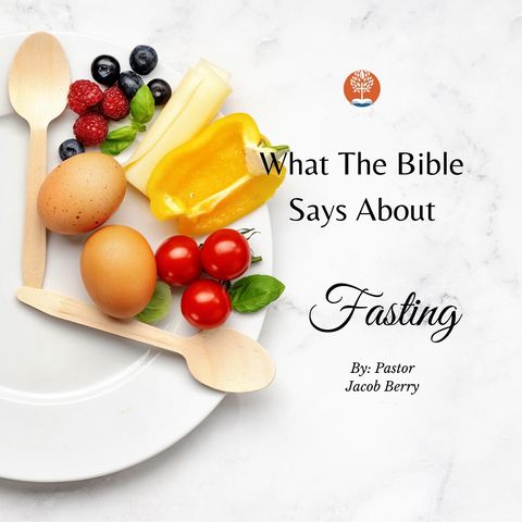 3-3-24 - Sunday PM - What The Bible Says About Fasting