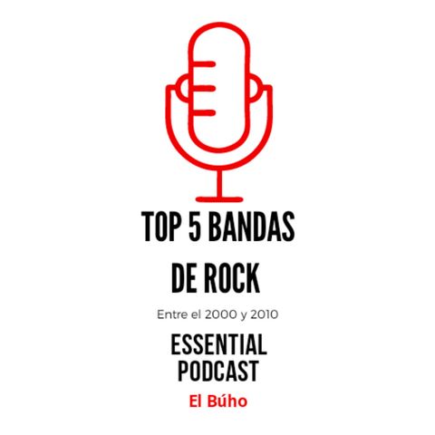 Top 5 mejores bandas de rock del 2000 al 2010 / Essential Podcast