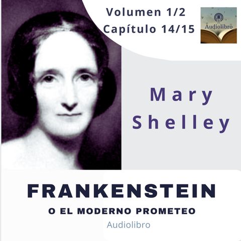 Frankenstein de Mary Shelley. Volumen I capítulo 14/15