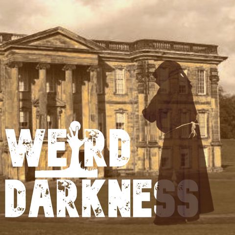 “THE WHISTLING GHOST OF CALKE ABBEY” and More Creepy True Stories! #WeirdDarkness #Darkives