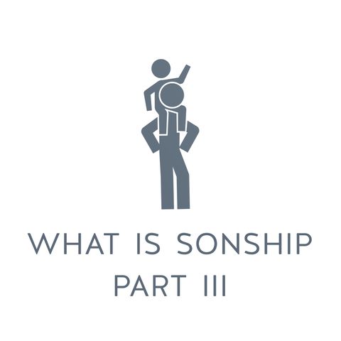 Ep. 3 - Sonship | What is Sonship? Part 3