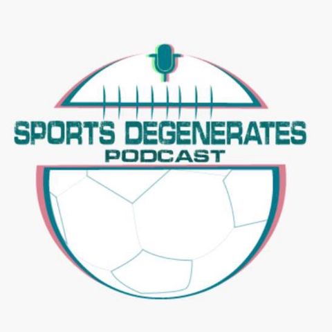 The Sports Degenerates ep. 26