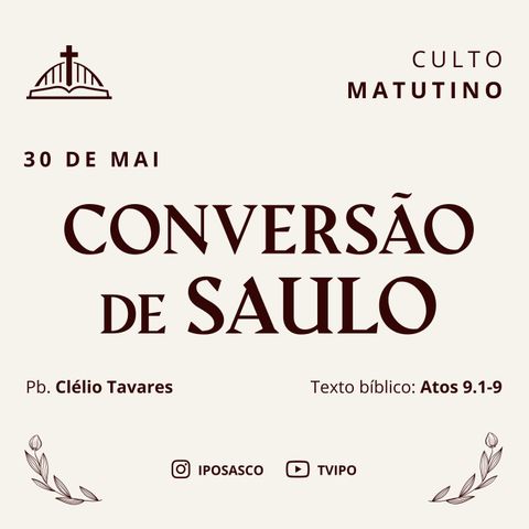 A Conversão de Saulo (Atos 9.1-9) - Pb Clélio Tavares