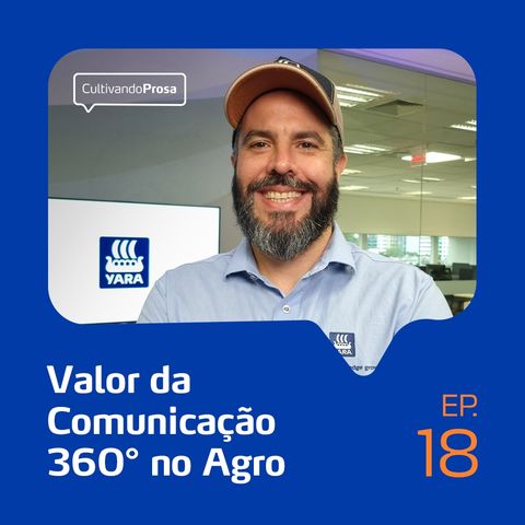 Valor da Comunicação 360º | Cultivando Prosa EP. 18